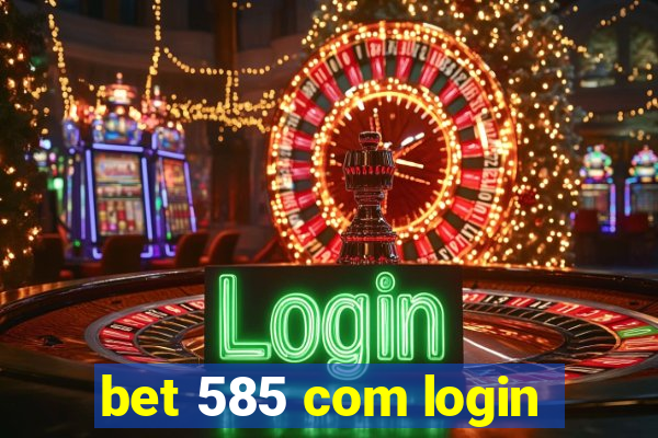 bet 585 com login